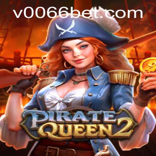 PirateQueen2: Navigating the High Seas and Betting with 0066bet.com